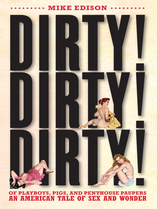 Title details for Dirty! Dirty! Dirty! by Mike Edison - Available